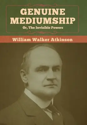 Skutočné médium alebo neviditeľné sily - Genuine Mediumship; or, The Invisible Powers