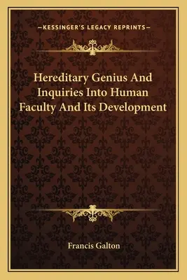 Dedičný génius a skúmanie ľudských schopností a ich vývoja - Hereditary Genius And Inquiries Into Human Faculty And Its Development