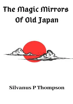 Magické zrkadlá starého Japonska - The Magic Mirrors Of Old Japan