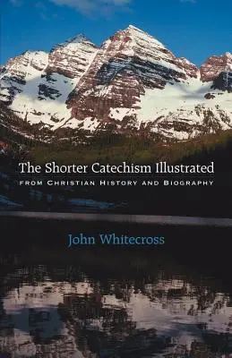 Kratší katechizmus: Ilustrovaný - The Shorter Catechism Illustrated - Paperback