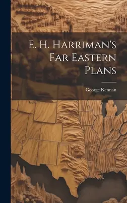 E. Plány H. Harrimana na Ďalekom východe - E. H. Harriman's Far Eastern Plans