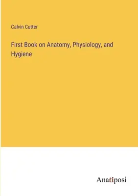 Prvá kniha o anatómii, fyziológii a hygiene - First Book on Anatomy, Physiology, and Hygiene