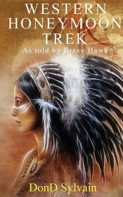 Západná cesta na medové týždne: Ako rozpráva Statočný jastrab - Western Honeymoon Trek: As told by Brave Hawk