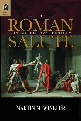 Rímsky pozdrav: Film, história, ideológia - The Roman Salute: Cinema, History, Ideology