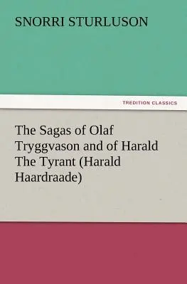 Ságy o Olafovi Tryggvasonovi a o Haraldovi Tyranovi (Harald Haardraade) - The Sagas of Olaf Tryggvason and of Harald the Tyrant (Harald Haardraade)