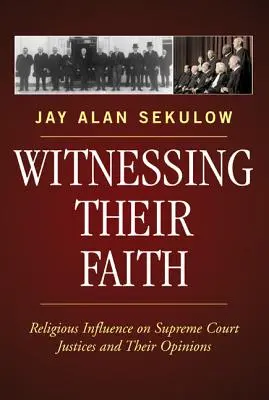 Svedectvo ich viery: Náboženský vplyv na sudcov Najvyššieho súdu a ich názory - Witnessing Their Faith: Religious Influence on Supreme Court Justices and Their Opinions