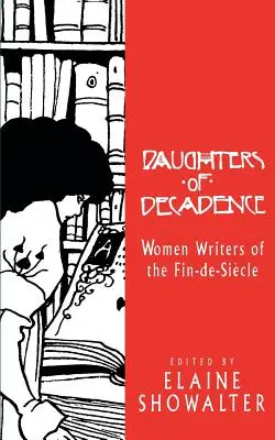 Dcéry dekadencie: Ženy spisovateľky Fin de Siecle - Daughters of Decadence: Women Writers of the Fin de Siecle