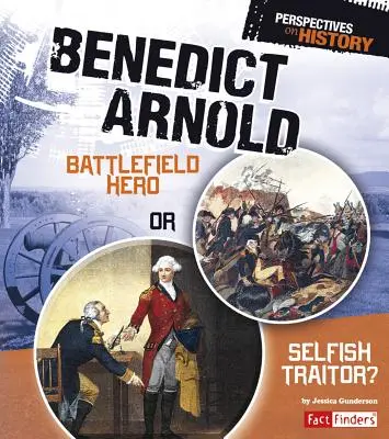 Benedict Arnold: hrdina z bojiska alebo sebecký zradca? - Benedict Arnold: Battlefield Hero or Selfish Traitor?
