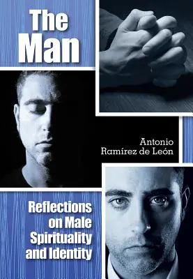 Človek: Úvahy o mužskej spiritualite a identite - The Man: Reflections on Male Spirituality and Identity