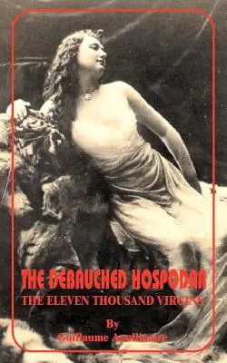 Zhýralý hospodár: Jedenásťtisíc panien, The Eleven Thousand Virgins - Debauched Hospodar: The Eleven Thousand Virgins, The