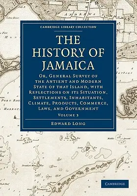 Dejiny Jamajky: História Jamaiky: alebo všeobecný prehľad o starovekom a súčasnom stave tohto ostrova s úvahami o jeho situácii, osídlení a vnútrozemí - The History of Jamaica: Or, General Survey of the Antient and Modern State of That Island, with Reflections on Its Situation, Settlements, Inh