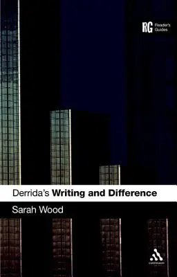 Derridovo „písanie a rozdiel“: Dririda: rozdiel a rozdielnosť: príručka pre čitateľa - Derrida's 'Writing and Difference': A Reader's Guide