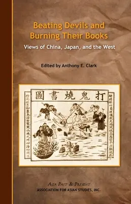 Bitie diablov a pálenie ich kníh: Pohľad na Čínu, Japonsko a Západ - Beating Devils and Burning Their Books: Views of China, Japan, and the West