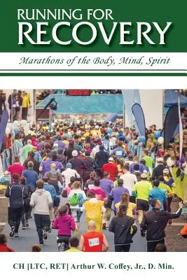 Beh za zotavením: Maratóny tela, mysle a ducha - Running for Recovery: Marathons of the Body, Mind, Spirit