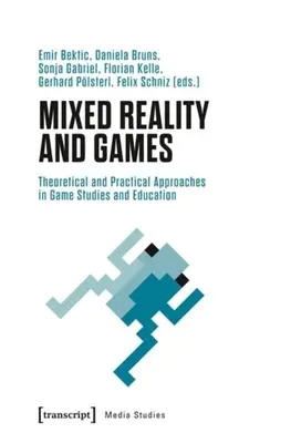 Zmiešaná realita a hry: Teoretické a praktické prístupy v oblasti štúdia hier a vzdelávania - Mixed Reality and Games: Theoretical and Practical Approaches in Game Studies and Education
