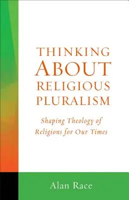 Premýšľanie o náboženskej pluralite: Formovanie teológie náboženstiev pre našu dobu - Thinking about Religious Pluralism: Shaping Theology of Religions for Our Times
