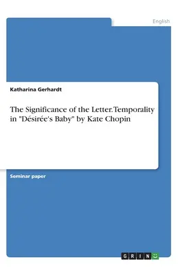 Význam listu. Temporalita v románe Dsire's Baby od Kate Chopinovej - The Significance of the Letter. Temporality in Dsire's Baby by Kate Chopin