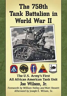 758. tankový prápor v druhej svetovej vojne: Prvá afroamerická tanková jednotka americkej armády - The 758th Tank Battalion in World War II: The U.S. Army's First All African American Tank Unit