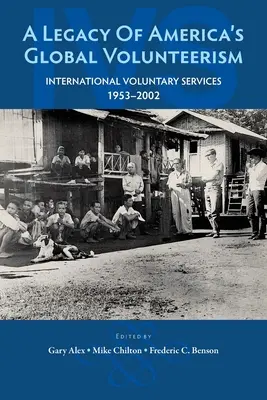 Odkaz amerického globálneho dobrovoľníctva: Medzinárodná dobrovoľnícka služba 1953-2002 - A Legacy of America's Global Volunteerism: International Voluntary Services 1953-2002