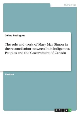Úloha a práca Mary May Simonovej pri zmierení medzi pôvodnými obyvateľmi Inuitov a vládou Kanady - The role and work of Mary May Simon in the reconciliation between Inuit Indigenous Peoples and the Government of Canada