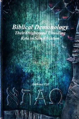 Biblická démonológia Ich pôvod a nedobrovoľná úloha v posvätení - Biblical Demonology Their Origins and Unwilling Role in Sanctification