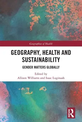 Geografia, zdravie a udržateľnosť: S rodovou problematikou v celosvetovom meradle - Geography, Health and Sustainability: Gender Matters Globally