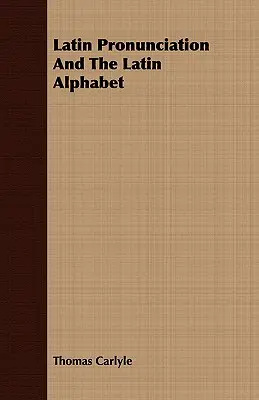 Latinská výslovnosť a latinská abeceda - Latin Pronunciation And The Latin Alphabet