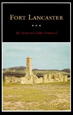 Pevnosť Lancaster: Texas Frontier Sentinel, 13. zväzok - Fort Lancaster: Texas Frontier Sentinel Volume 13
