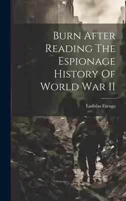 Horieť po prečítaní Špionážne dejiny druhej svetovej vojny - Burn After Reading The Espionage History Of World War II