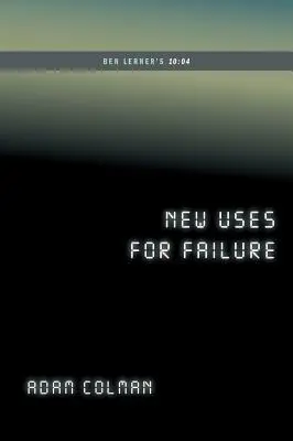 Nové využitie neúspechu: 10:04 Bena Lernera (...Afterwords) - New Uses for Failure: Ben Lerner's 10:04 (...Afterwords)