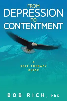 Od depresie k spokojnosti: Sebeterapia: príručka pre samoterapiu - From Depression to Contentment: A Self-Therapy Guide