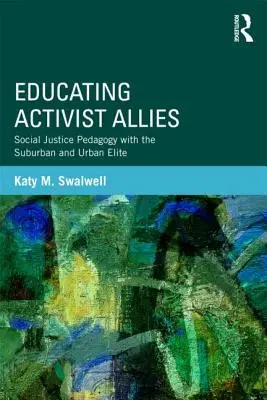 Vzdelávanie aktivistických spojencov: Pedagogika sociálnej spravodlivosti s predmestskou a mestskou elitou - Educating Activist Allies: Social Justice Pedagogy with the Suburban and Urban Elite