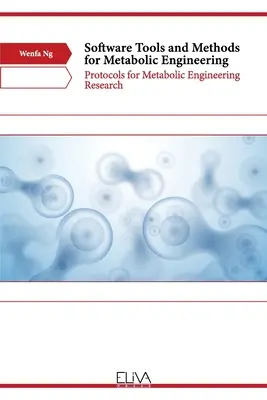 Softvérové nástroje a metódy pre metabolické inžinierstvo: Protokoly pre výskum metabolického inžinierstva - Software Tools and Methods for Metabolic Engineering: Protocols for Metabolic Engineering Research