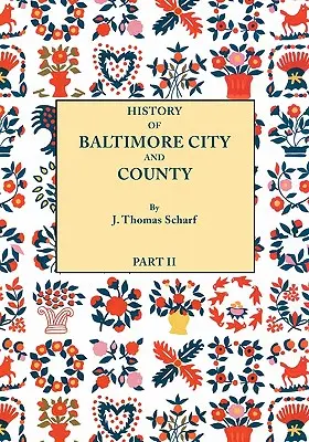 Dejiny mesta a okresu Baltimore [Maryland] od najstaršieho obdobia po súčasnosť [1881]: Vrátane životopisných náčrtov ich predstaviteľov - History of Baltimore City and County [Maryland] from the Earliest Period to the Present Day [1881]: Including Biographical Sketches of Their Represent