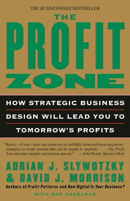 Zóna zisku: Ako vás strategický obchodný dizajn dovedie k zajtrajším ziskom - The Profit Zone: How Strategic Business Design Will Lead You to Tomorrow's Profits