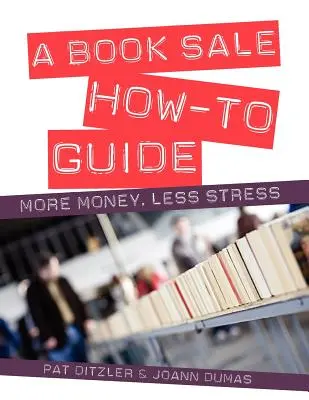 Návod na predaj kníh: Viac peňazí, menej stresu - A Book Sale How-To Guide: More Money, Less Stress