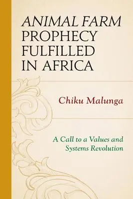 Proroctvo o Farme zvierat naplnené v Afrike: Výzva k hodnotovej a systémovej revolúcii - Animal Farm Prophecy Fulfilled in Africa: A Call to a Values and Systems Revolution