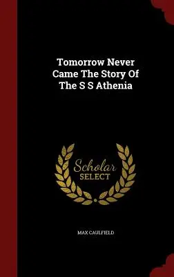 Zajtrajšok nikdy neprišiel Príbeh lode S S Athenia - Tomorrow Never Came The Story Of The S S Athenia
