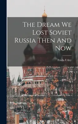 Sen, ktorý sme stratili Sovietske Rusko vtedy a teraz - The Dream We Lost Soviet Russia Then And Now