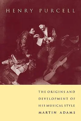 Henry Purcell: Pôvod a vývoj jeho hudobného štýlu - Henry Purcell: The Origins and Development of His Musical Style
