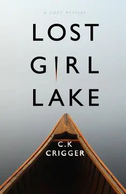 Stratené dievčenské jazero: A Cozy Mystery Novel - Lost Girl Lake: A Cozy Mystery Novel