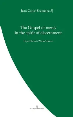 Evanjelium milosrdenstva v duchu rozlišovania: Pápež František: sociálna etika - The Gospel of Mercy in the Spirit of Discernment: Pope Francis' Social Ethics