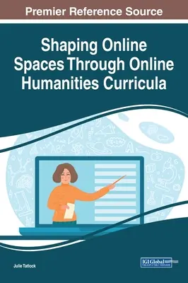 Formovanie online priestoru prostredníctvom online učebných osnov humanitných vied - Shaping Online Spaces Through Online Humanities Curricula