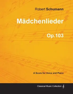 Mdchenlieder - partitúra pre hlas a klavír op. 103 - Mdchenlieder - A Score for Voice and Piano Op.103