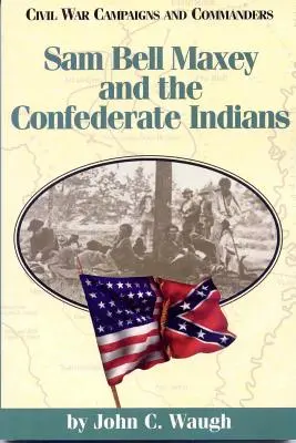 Sam Bell Maxey a indiáni Konfederácie - Sam Bell Maxey and the Confederate Indians