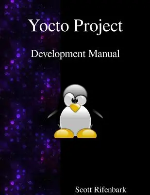 Príručka pre vývoj projektu Yocto - Yocto Project Development Manual