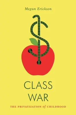 Triedna vojna: privatizácia detstva - Class War: The Privatization of Childhood