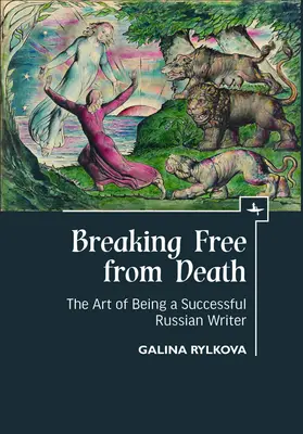 Oslobodiť sa od smrti: Umenie byť úspešným ruským spisovateľom - Breaking Free from Death: The Art of Being a Successful Russian Writer
