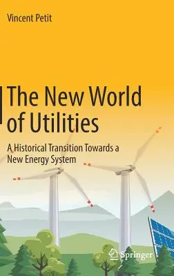 Nový svet verejných služieb: Historický prechod k novému energetickému systému - The New World of Utilities: A Historical Transition Towards a New Energy System