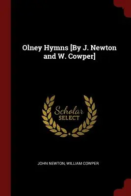 Olney Hymns [J. Newton a W. Cowper] - Olney Hymns [By J. Newton and W. Cowper]